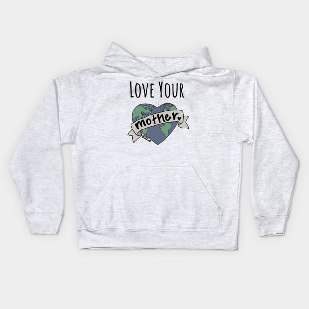 Love Your Mother Kids Hoodie by SKPink